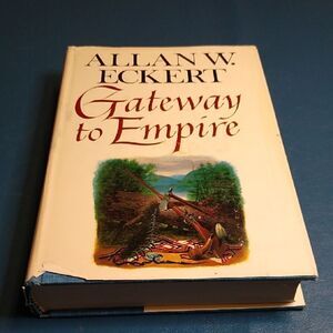 Gateway to Empire Hardcover Book First Edition by Allan W Eckert